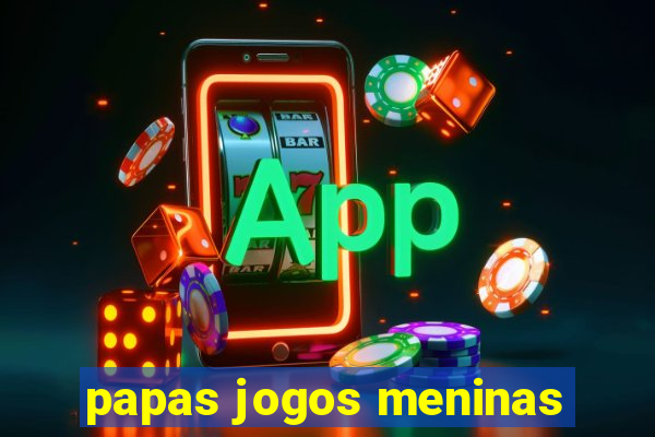 papas jogos meninas